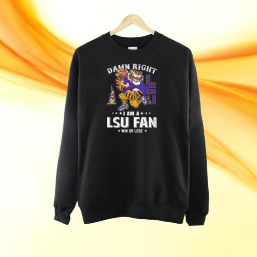 Damn Right Im Lsu Tigers Fan Win Or Lose T-Shirt