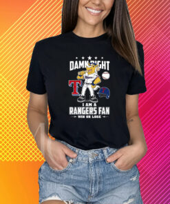 Damn Right Texas Rangers Fan T-Shirt