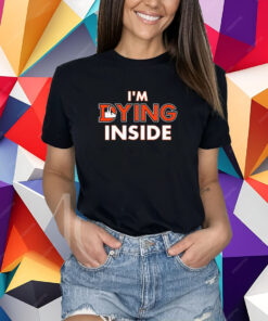 Denver Broncos I'm Dying Inside T-Shirt