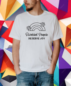 Disabled People Deserve Joy T-Shirt