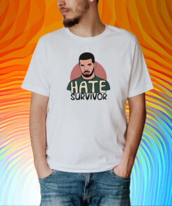 Hate Survivor Hoodie Drake Shirt