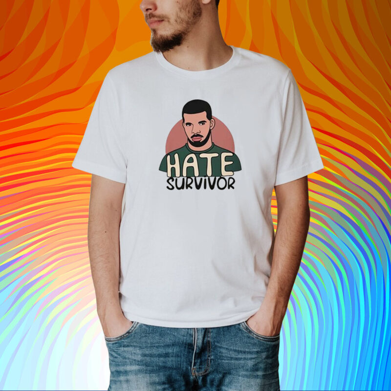 Hate Survivor Hoodie Drake Shirt