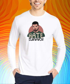 Hate Survivor Hoodie Drake Shirt