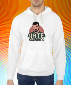 Hate Survivor Hoodie Drake Shirt