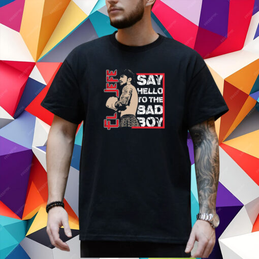 El Jefe Say Hello To The Bad Boy T-Shirt