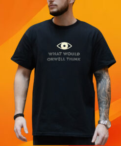 Elon Musk What Would Orwell Think Shirt