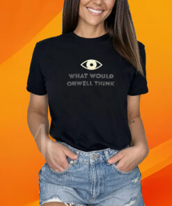 Elon Musk What Would Orwell Think Shirt