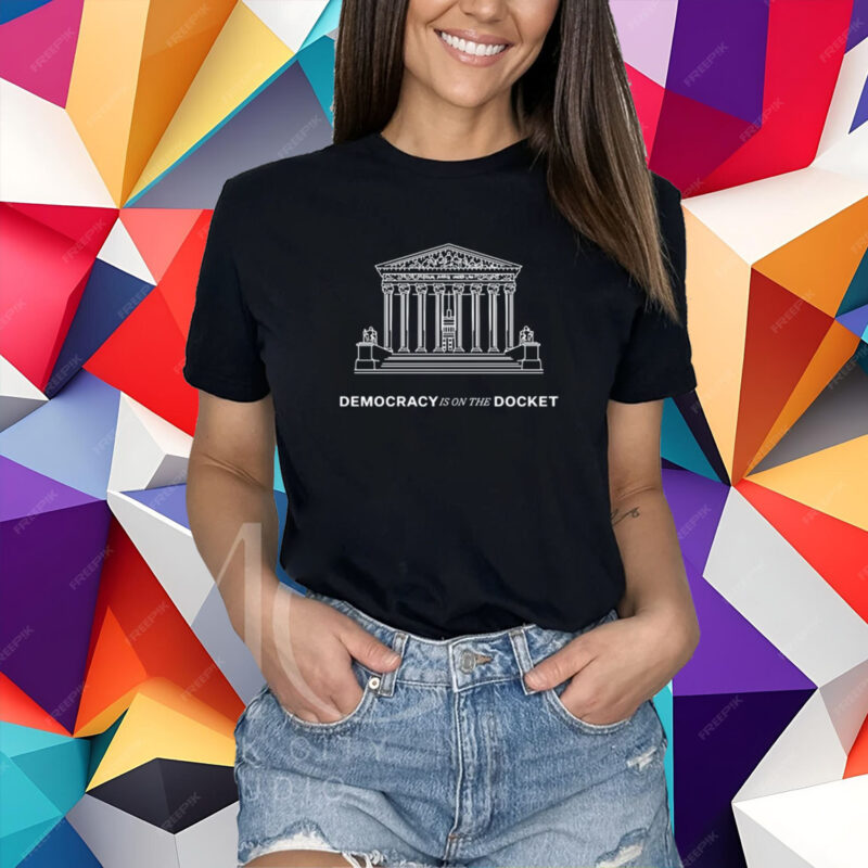 Equal Justice Under Law Democracy Is On The Docket T-Shirt