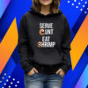 Got Funny Serve Cunt Eat Shrimp TShirt Hoodie