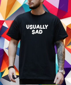 Gotfunny Usually Sad T-Shirt