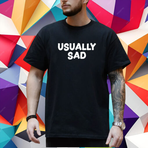 Gotfunny Usually Sad T-Shirt