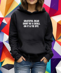 Grateful Dead Shirt W A Skull On It Tie Dye Band Shirt