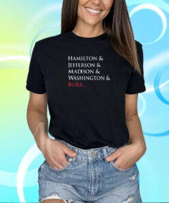 Hamilton & Jefferson & Madison & Washington & Burr Shirt