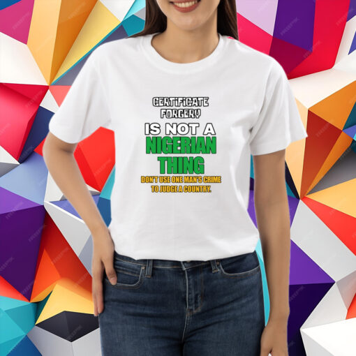 Harry Certificate Forgery Is Not A Nigerian Thing T-Shirt