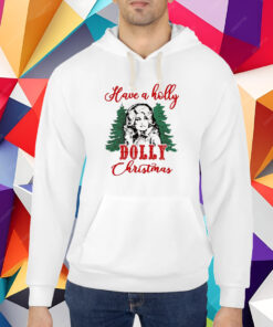 Have A Holly Dolly Christmas shirt