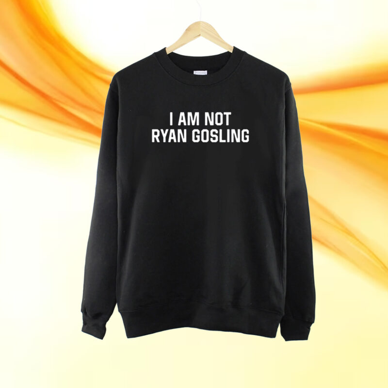 I Am Not Ryan Gosling T-Shirt