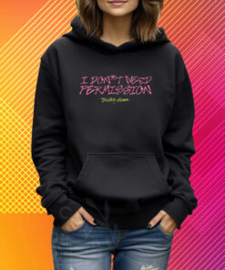 I Don’t Need Permission T-Shirt