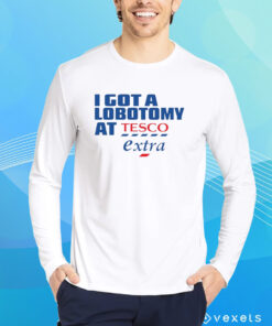 I Got A Lobotomy At Tesco Extra T-Shirt