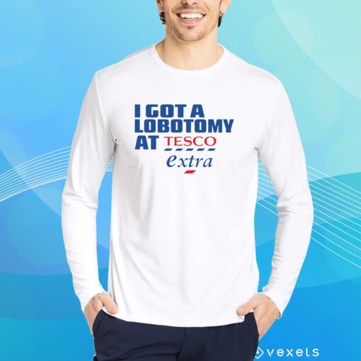 I Got A Lobotomy At Tesco Extra T-Shirt