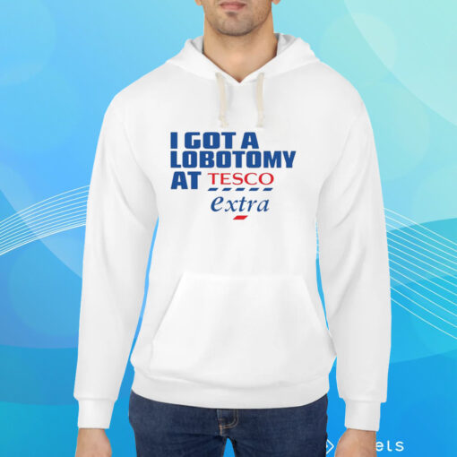 I Got A Lobotomy At Tesco Extra T-Shirt