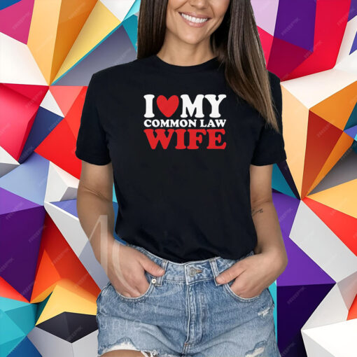 I Heart My Common Law Wife Shirt