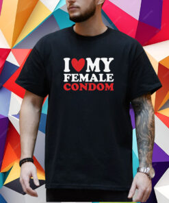 I Heart My Female Condom Shirt