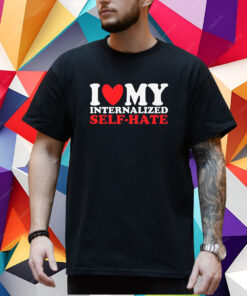 I Heart My Internalized Self-Hate T-Shirt