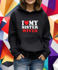 I Heart My Sister Wives T-Shirt