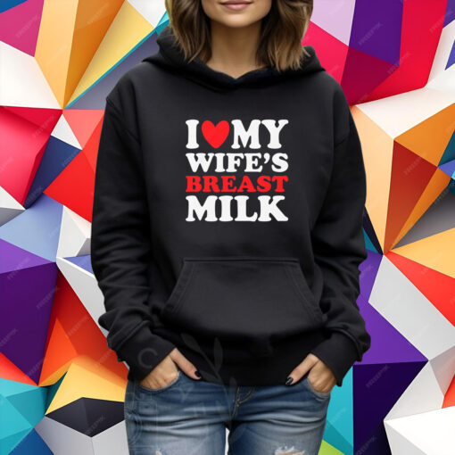 I Heart My Wife’s Breast Milk T-Shirt