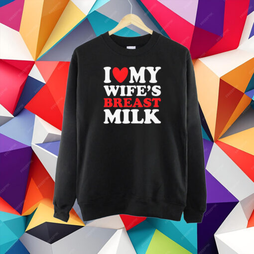 I Heart My Wife’s Breast Milk T-Shirt