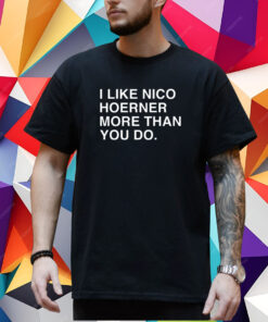I Like Nico Hoerner More Than You Do T-Shirt