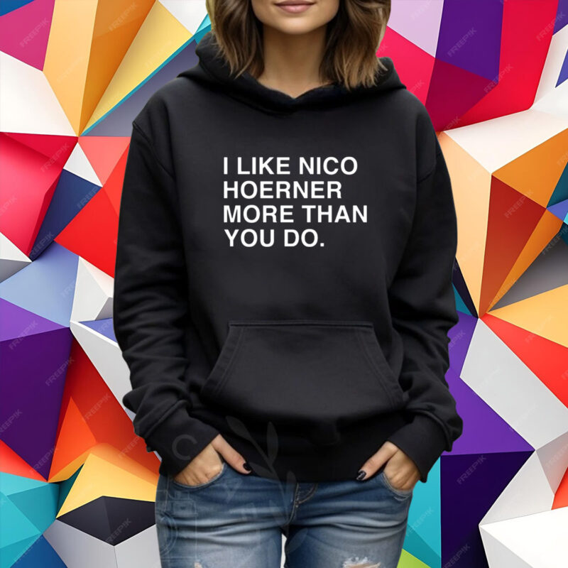 I Like Nico Hoerner More Than You Do T-Shirt