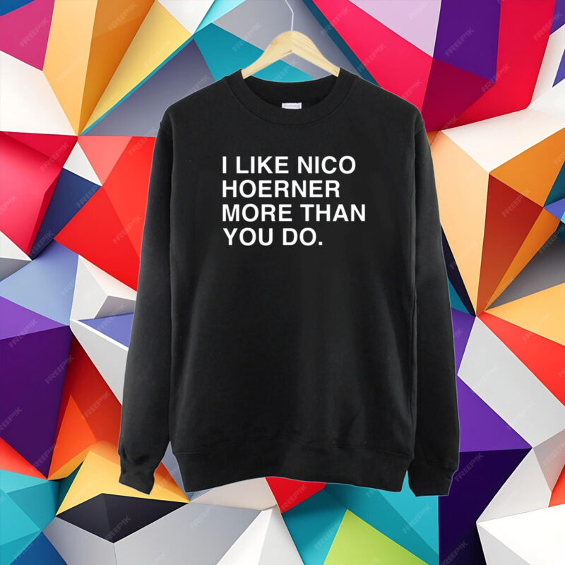 I Like Nico Hoerner More Than You Do T-Shirt