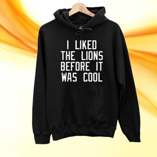 I Liked The Lions Before It Was Cool T-Shirt