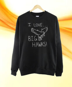 I Love Big Hawks T-Shirt