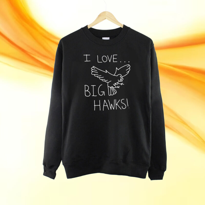 I Love Big Hawks T-Shirt