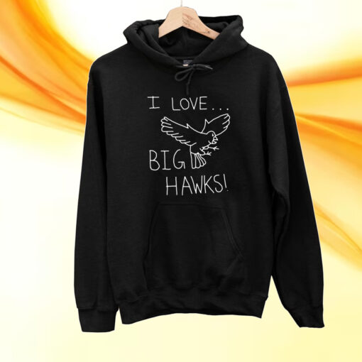 I Love Big Hawks T-Shirt