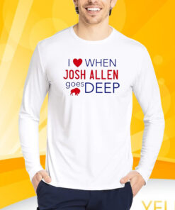 I Love When Josh Allen Goes Deep T-Shirt