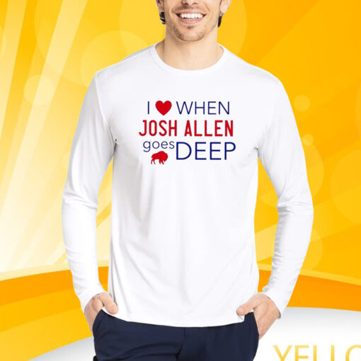 I Love When Josh Allen Goes Deep T-Shirt