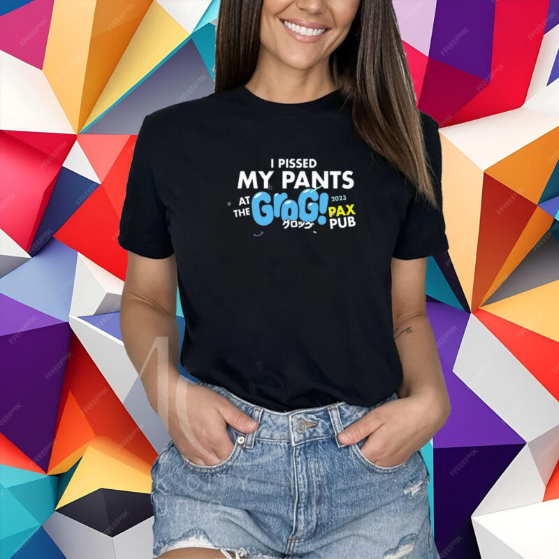 I Pissed My Pants At The Grogs Pax Pub 2023 T-Shirt