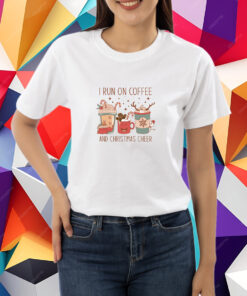 I Run on Coffee and Christmas Cheer , Christmas Cheer and Coffee T-Shirt