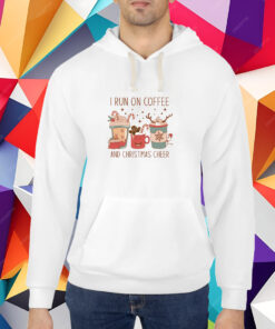 I Run on Coffee and Christmas Cheer , Christmas Cheer and Coffee T-Shirt