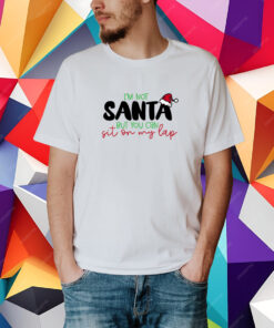 I am Not Santa But You Can Sit On My Lap Christmas shirt