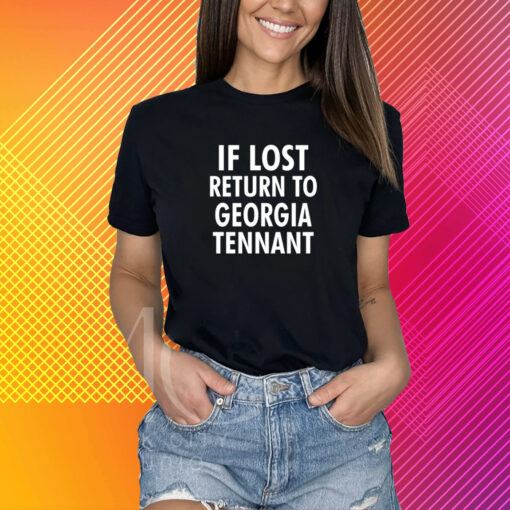 If Lost Return To Georgia Tennant T-Shirt