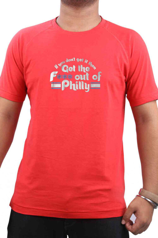 If You Don't Get It, Then Get the F*** Out of Philly T-Shirt