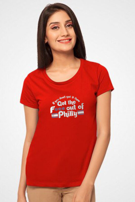 If You Don't Get It, Then Get the F*** Out of Philly T-Shirt