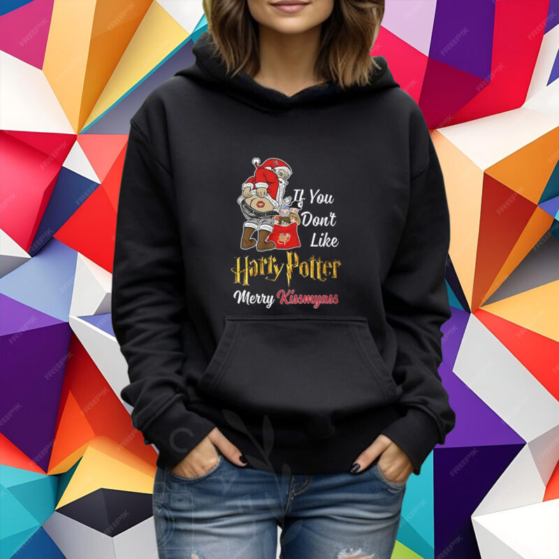 If You Dont Like Harry Potter Merry Kissmyass T-Shirt