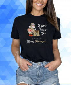 If You Don't Like Orleans Saints Merry Kissmyass Christmas Santa 2023 Shirt