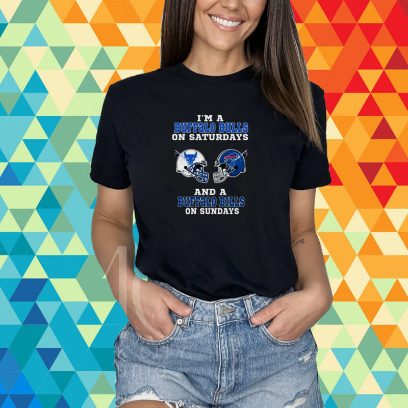 I’m A Buffalo Bulls On Saturdays And Buffalo Bills On Sundays 2023 T-shirt