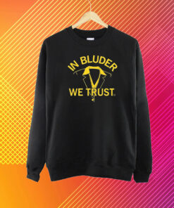 In Bluder We Trust Shirt